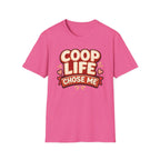 Coop Life Chose Me Funny T-Shirt