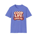 Coop Life Chose Me Funny T-Shirt