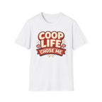 Coop Life Chose Me Funny T-Shirt